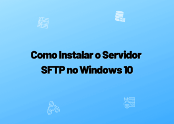 Como Instalar o Servidor SFTP no Windows 10