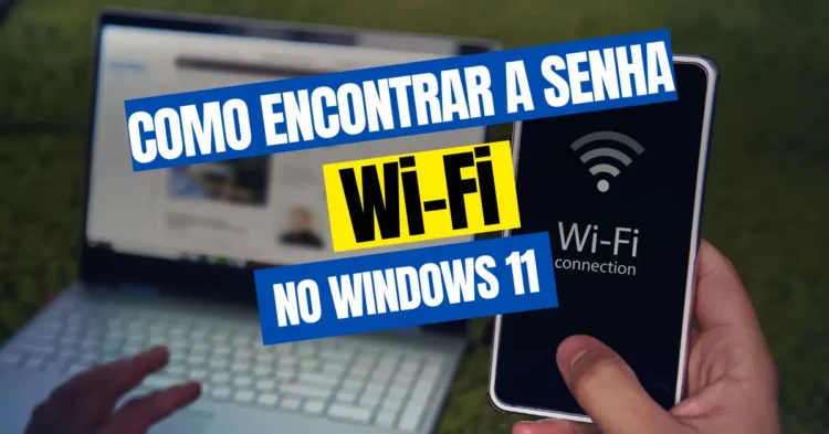 Como encontrar a senha Wi-Fi no Windows 11