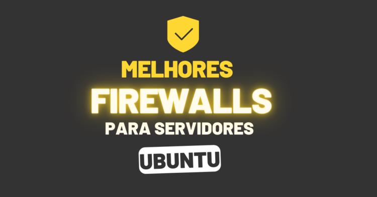 melhores Firewalls para servidores Ubuntu