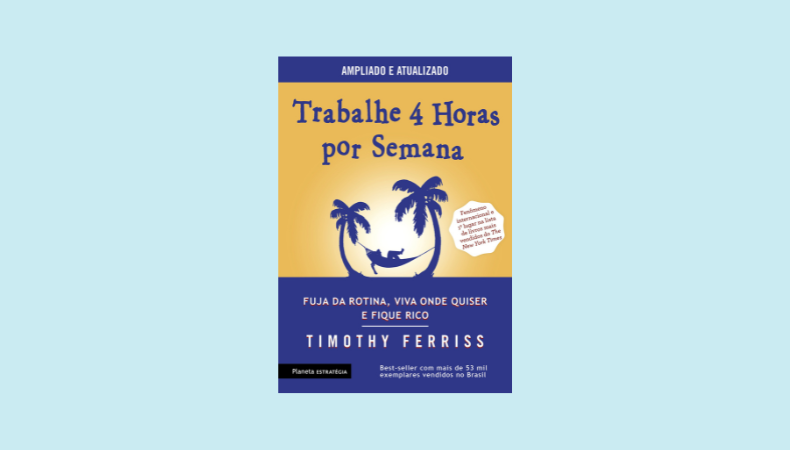 Trabalhe 4 horas por semana (Timothy Ferriss) - melhores livros para motivar Empreendedores e Empresários