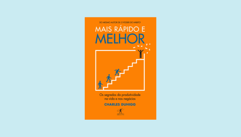 Mais Rápido e Melhor (Charles Duhigg)